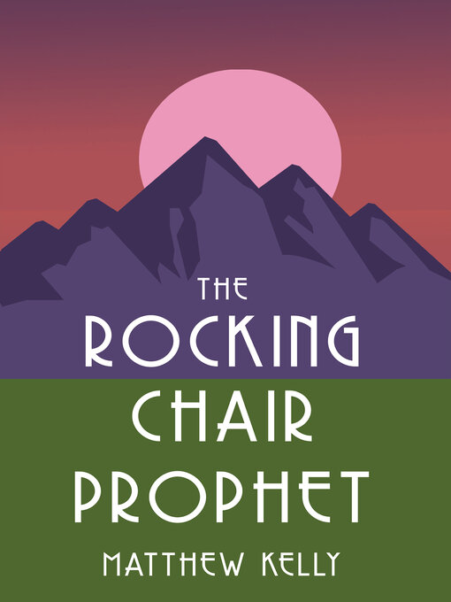 Title details for The Rocking Chair Prophet by Matthew Kelly - Available